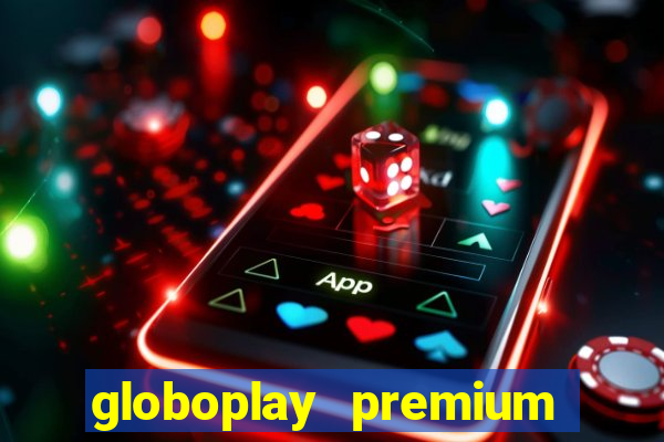 globoplay premium mod apk